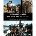 Vietnam Photographs from North Carolina Veterans: The Memories They Brought Home