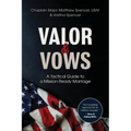 Valor and Vows: A Tactical Guide to a Mission-Ready Marriage - Paperback