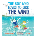 The Boy Who Loves to Lick the Wind - Hardcover
