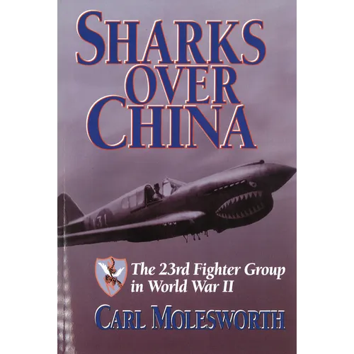 Sharks Over China: The 23rd Fighter Group in World War II