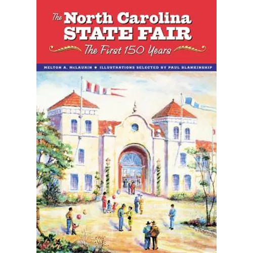 The North Carolina State Fair: The First 150 Years
