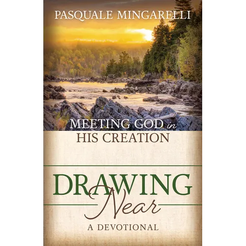 Drawing Near: Meeting God in His Creation - Paperback