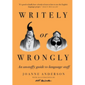 Writely or Wrongly: An Unstuffy Guide to Language Stuff - Hardcover