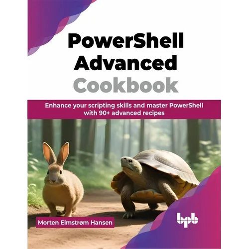 PowerShell Advanced Cookbook: Enhance your scripting skills and master PowerShell with 90+ advanced recipes (English Edition) - Paperback