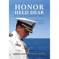Honor Held Dear: My View from the Bridge Wing - Hardcover