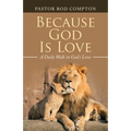 Because God Is Love: A Daily Walk in God's Love - Paperback