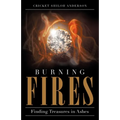 Burning Fires: Finding Treasures in Ashes - Paperback