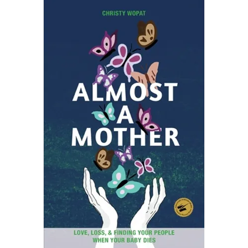 Almost a Mother: Love, Loss, and Finding Your People When Your Baby Dies - Paperback