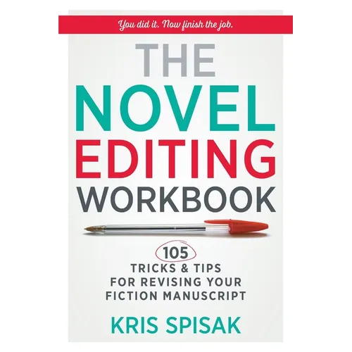 The Novel Editing Workbook: 105 Tricks & Tips for Revising Your Fiction Manuscript - Paperback