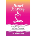 Heart Journey: Healing through Encounters with Jesus & Psychology - Paperback