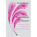 Supernormal Stimuli: How Primal Urges Overran Their Evolutionary Purpose - Hardcover