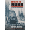 Battle for the Ruhr: The German Army's Final Defeat in the West