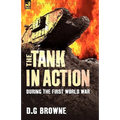 The Tank in Action During the First World War