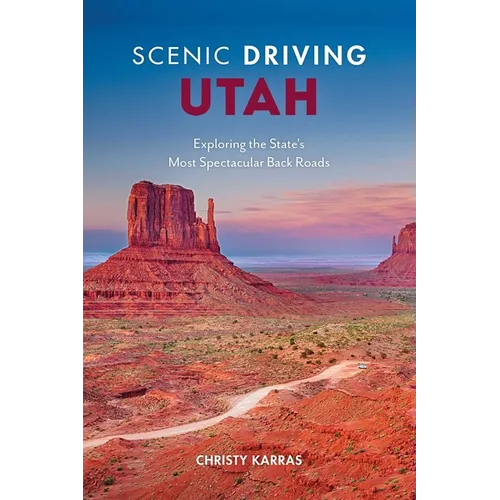 Scenic Driving Utah: Exploring the State's Most Spectacular Back Roads - Paperback