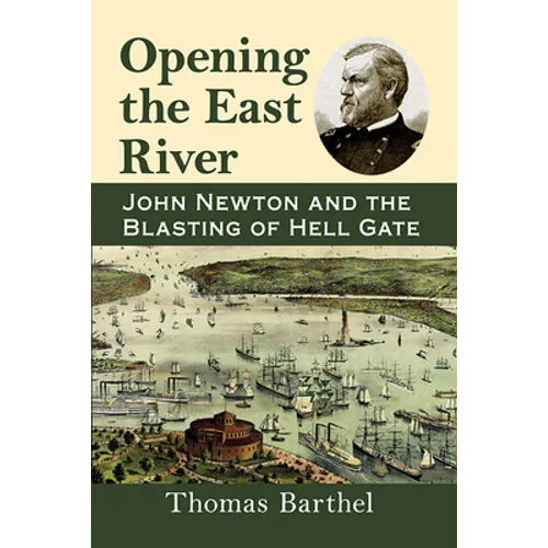 Opening the East River: John Newton and the Blasting of Hell Gate