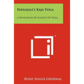 Patanjali's Raja Yoga: A Revelation Of Science Of Yoga - Paperback