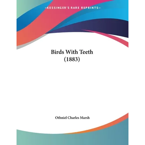 Birds With Teeth (1883)