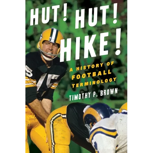 Hut! Hut! Hike!: A History of Football Terminology