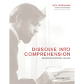 Dissolve Into Comprehension: Writings and Interviews, 1964-2004 - Paperback