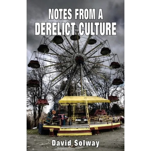 Notes from a Derelict Culture - Paperback