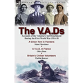 The V.A.Ds: Accounts of the Voluntary Aid Detachment During the First World War 1914-18-A Green Tent in Flanders by Maud Mortimer, A V.A.D. in France