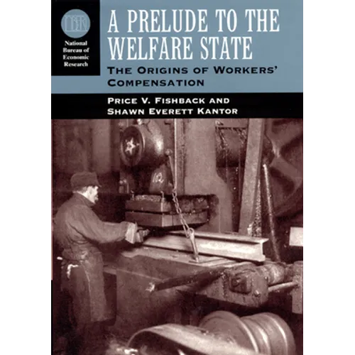 A Prelude to the Welfare State: The Origins of Workers' Compensation