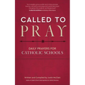 Called to Pray: Daily Prayers for Catholic Schools - Paperback
