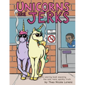 Unicorns Are Jerks: A Coloring Book Exposing the Cold, Hard, Sparkly Truth - Paperback