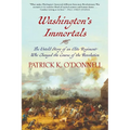Washington's Immortals: The Untold Story of an Elite Regiment Who Changed the Course of the Revolution