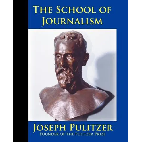 The School of Journalism in Columbia University: The Book that Transformed Journalism from a Trade into a Profession
