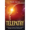 Telepathy: Unlocking the Secrets of Sending Telepathic Messages and Psychic Development - Paperback