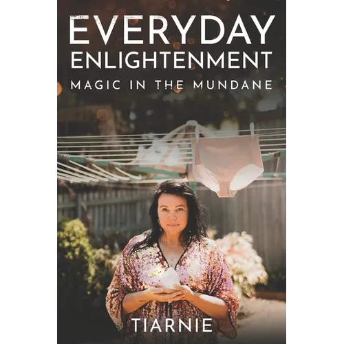 Everyday Enlightenment: Magic in the Mundane - Paperback