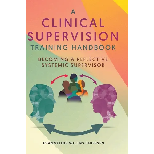A Clinical Supervision Training Handbook: Becoming a Reflective Systemic Supervisor - Hardcover