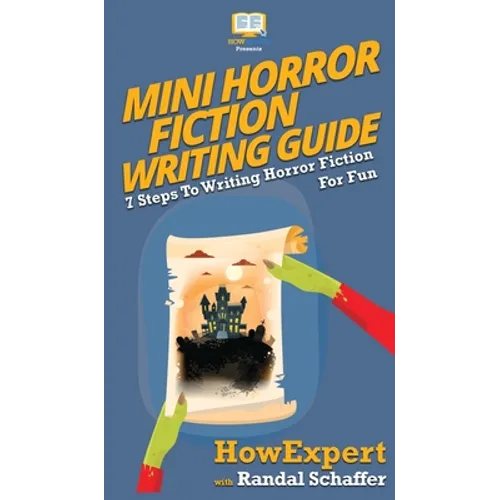 Mini Horror Fiction Writing Guide: 7 Steps To Writing Horror Fiction For Fun - Hardcover