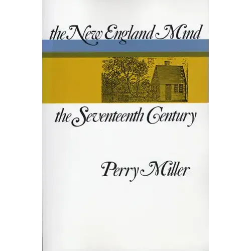 The New England Mind: The Seventeenth Century