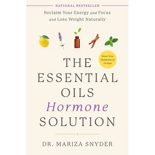The Essential Oils Hormone Solution: Reclaim Your Energy and Focus and Lose Weight Naturally - Paperback