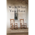 With What You Have - Paperback