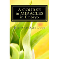 A COURSE in MIRACLES in Embryo: Unleash the Power - Paperback