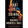 What Fire Brings: A Thriller - Paperback