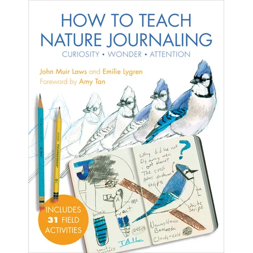 How to Teach Nature Journaling: Curiosity, Wonder, Attention - Paperback