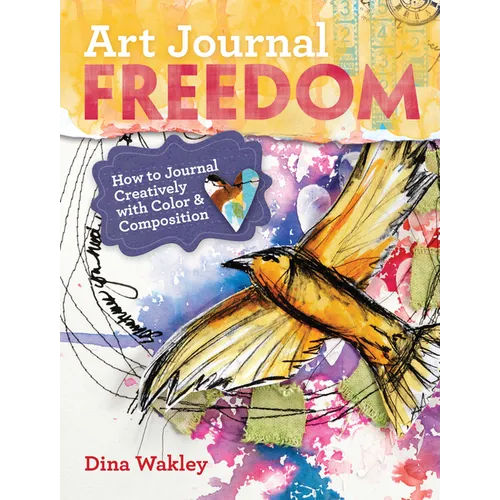 Art Journal Freedom: How to Journal Creatively with Color & Composition - Paperback