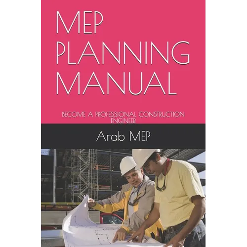 Mep Planning Manual: Become a Professional Construction Engineer - Paperback
