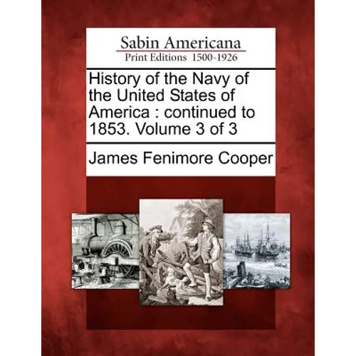 History of the Navy of the United States of America: Continued to 1853. Volume 3 of 3