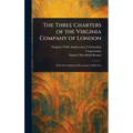The Three Charters of the Virginia Company of London