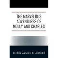 The Marvelous Adventures of Molly and Charles - Paperback