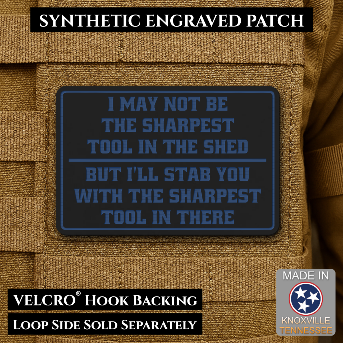 Not The Sharpest Tool In The Shed Funny Morale Patch, 2x3" | Made in USA | VELCRO® Brand Hook Backing