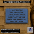 Not The Sharpest Tool In The Shed Funny Morale Patch, 2x3" | Made in USA | VELCRO® Brand Hook Backing