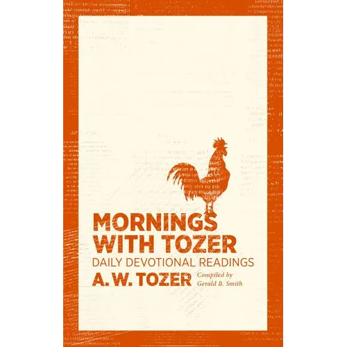 Mornings with Tozer: Daily Devotional Readings - Paperback