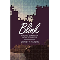 Blink: Finding Strength in the Struggle - Paperback