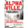 Alphaville: New York 1988: Welcome to Heroin City - Paperback